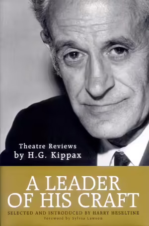 A Leader of His Craft: Theatre reviews by H.G. Kippax